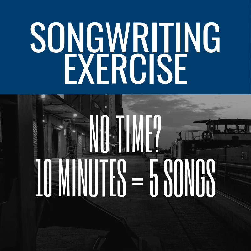 No Time For Songwriting? 10 Minutes & Start 5 Songs!