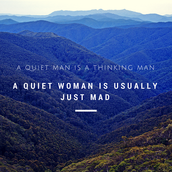 A quiet man is a thinking man