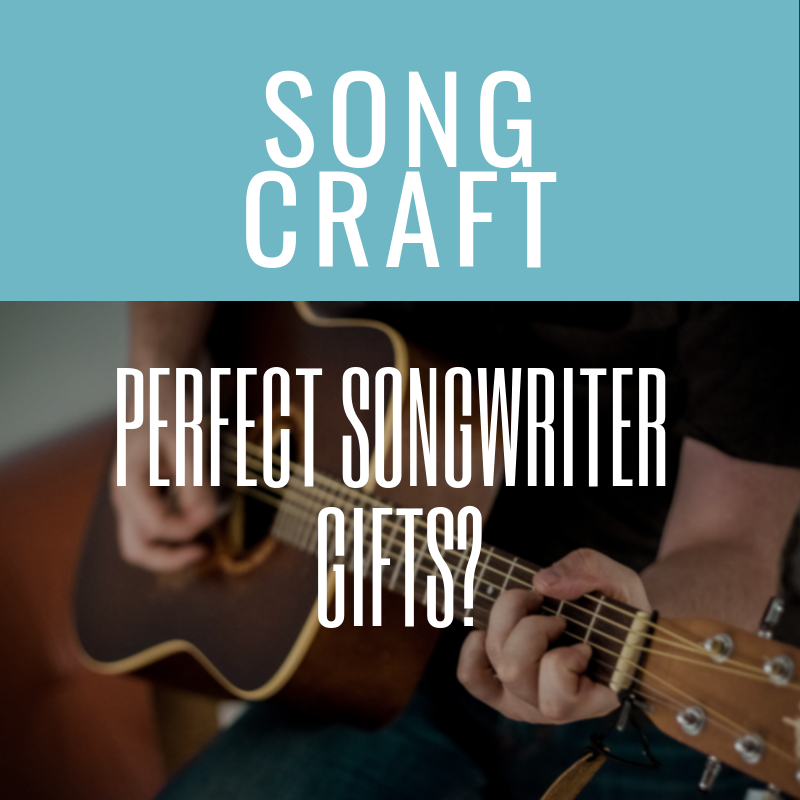 Perfect Songwriter Gifts?