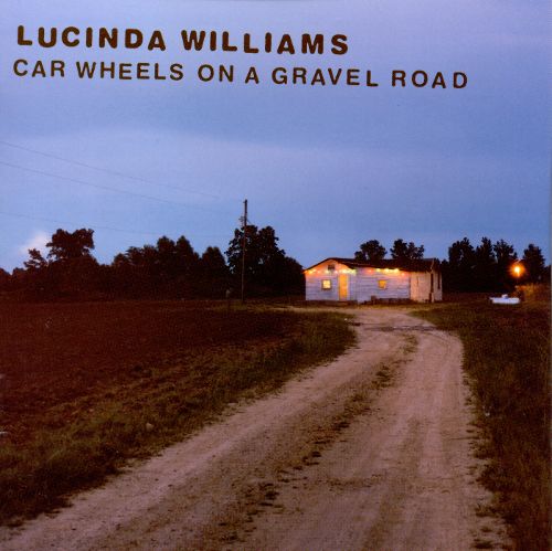 Lucinda Williams “Car Wheels On A Gravel Road” Lyrics