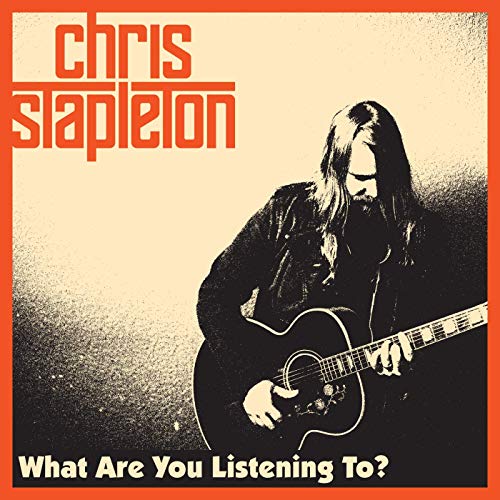 Chris Stapleton “What Are You Listening To” Lyrics