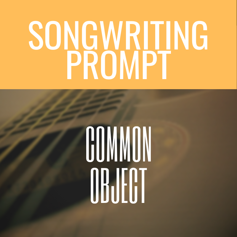 songwriting song prompt common object