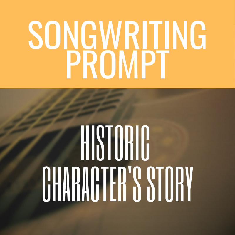 Song Prompt: The Life Of An Historic Character